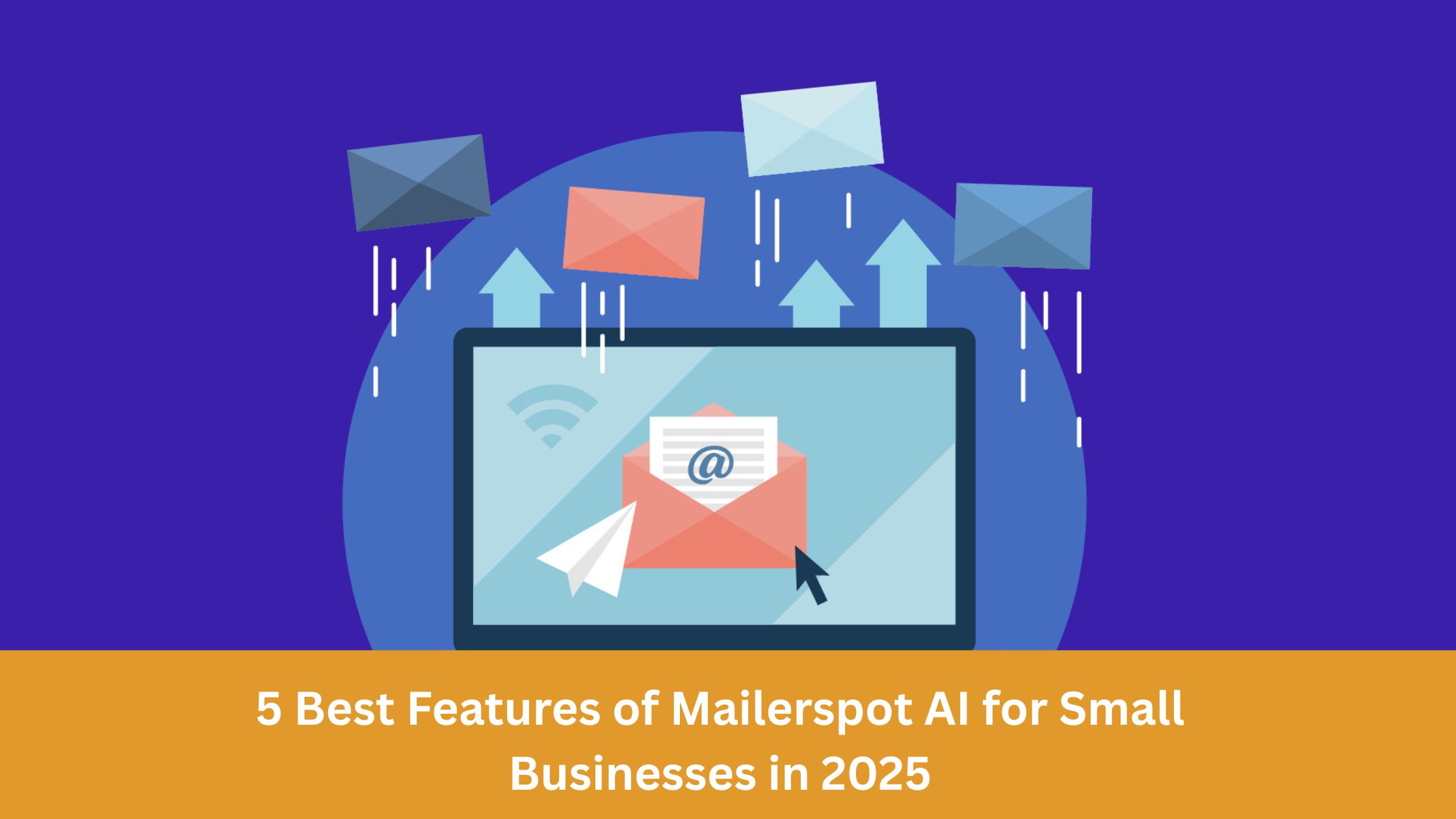 5 Best Features of Mailerspot AI for Small Businesses in 2025 ...